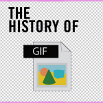The History of the GIF and How to Make Your Own