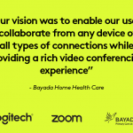 BAYADA Home Health Care Videoconferences with Zoom and Logitech